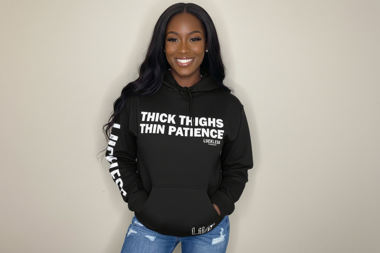 Thick Thighs Thin Patience Hoodie